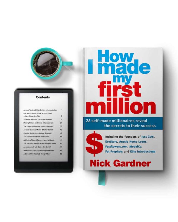 How I made my first million _ 26 self-made millionaires reveal the secrets to their success